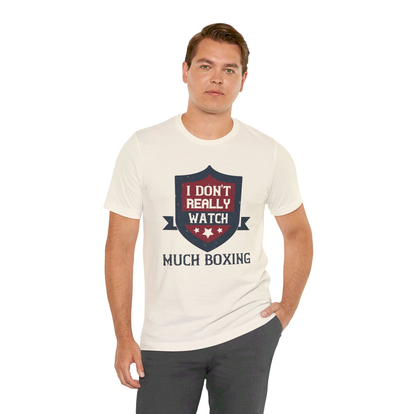 I Don’t Really Watch Much Boxing - Unisex Jersey Short Sleeve Tee