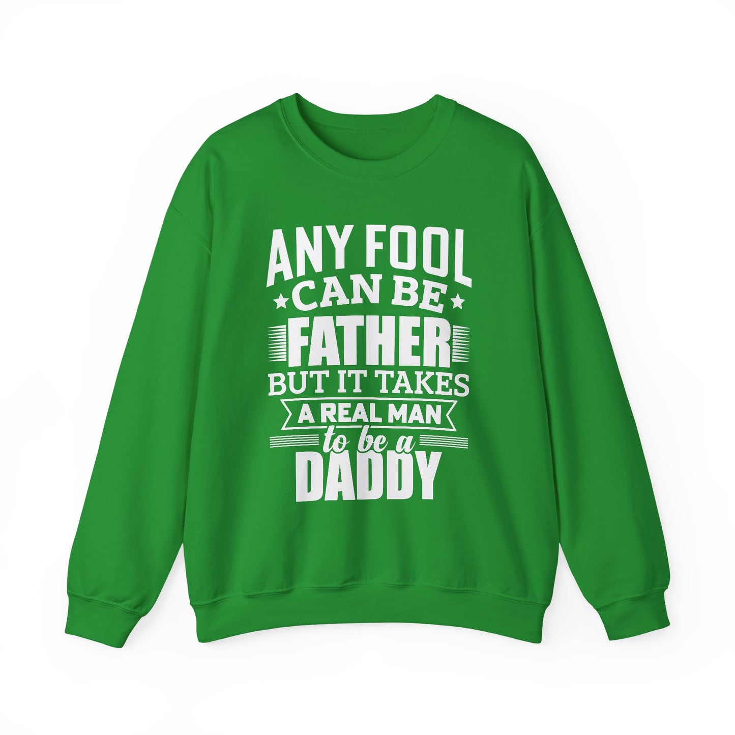 "Any Fool Can Be Father, But It Takes A Real Man To Be A Daddy" Unisex Heavy Blend™ Crewneck Sweatshirt - 12905