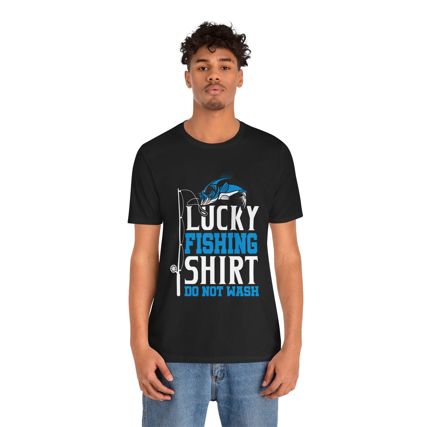 Lucky Fishing Shirt, Do Not Wash - Unisex Jersey Short Sleeve Tee - 14085