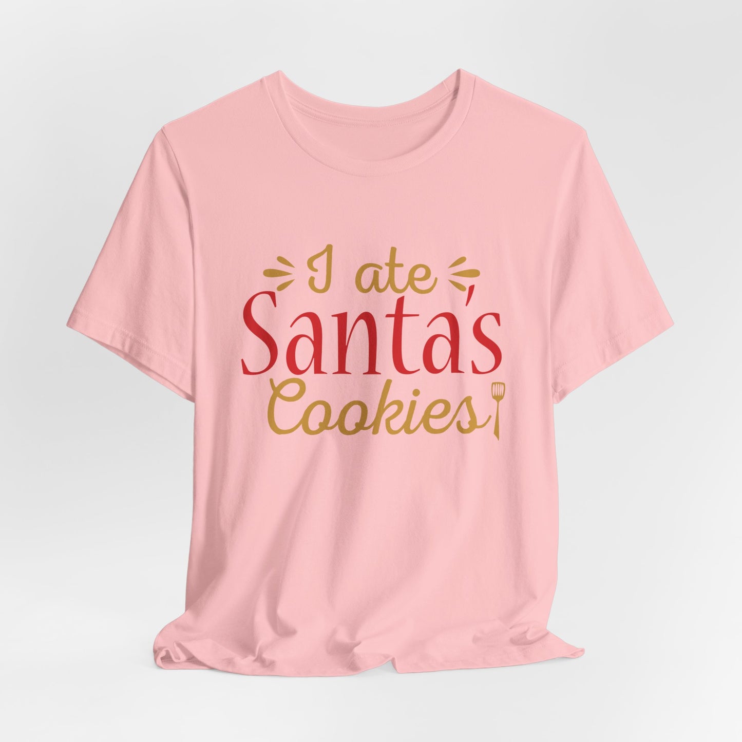 I Ate Santa's Cookies - Unisex Jersey Short Sleeve Tee