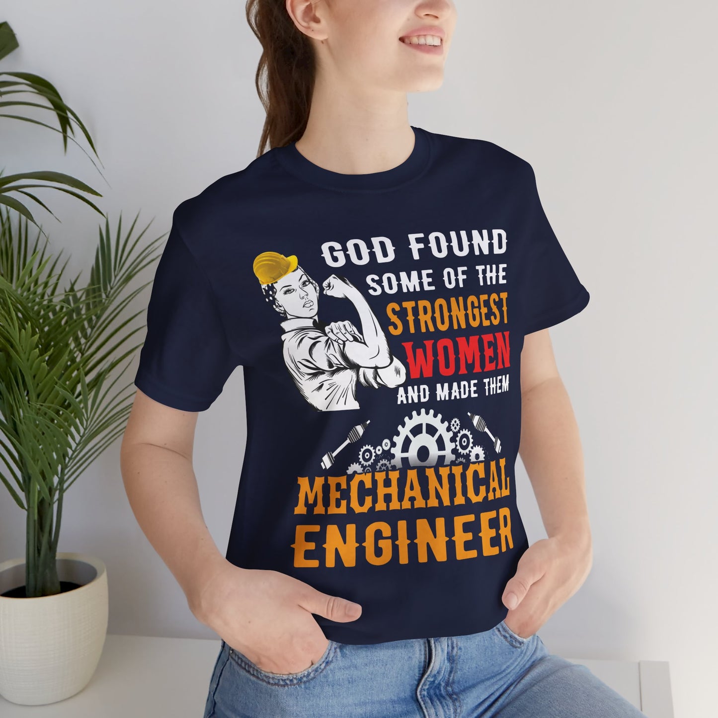 Engineer: God Found Some Of The Strongest Women And Made Them Mechanical Engineer - Unisex Jersey Short Sleeve Tee - 13619