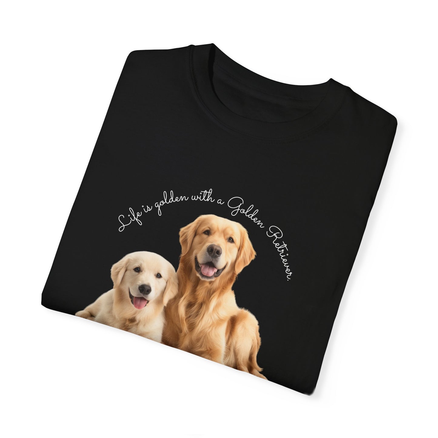 Life is golden with a Golden Retriever - Unisex Garment-Dyed T-shirt