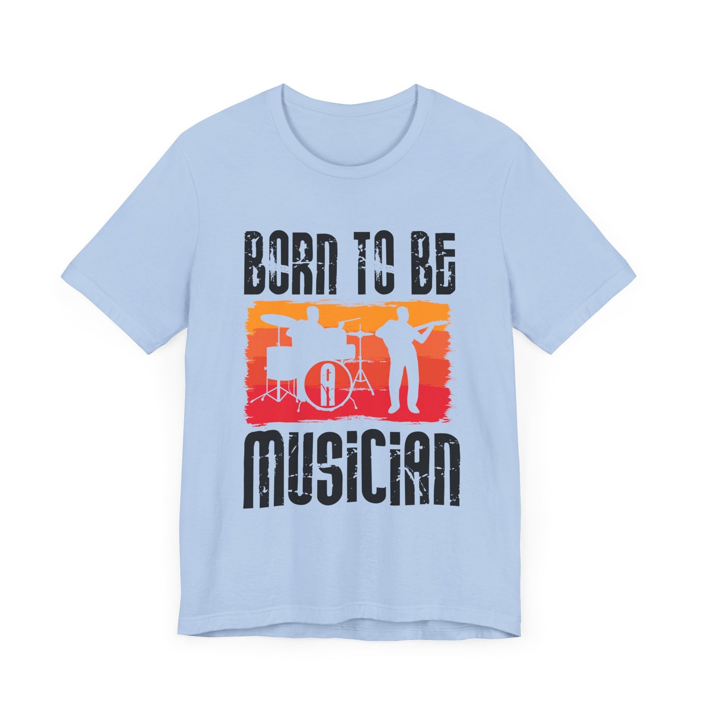 Born To Be A Musician - Unisex Jersey Short Sleeve Tee