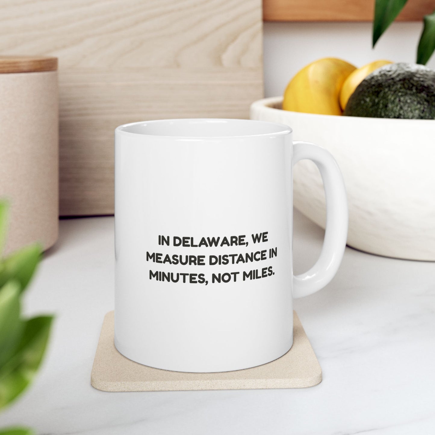 In Delaware, we measure distance in minutes, not miles." Commuter Ceramic Mug - 14181