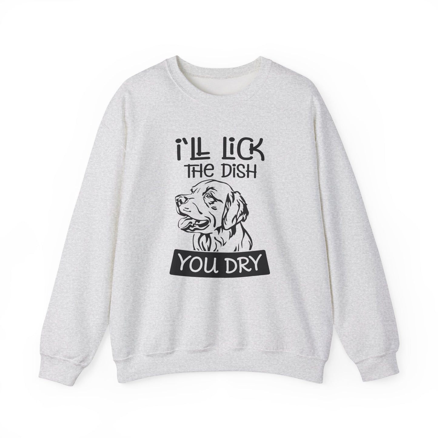 I'll Lick The Dish You Dry - Unisex Heavy Blend™ Crewneck Sweatshirt