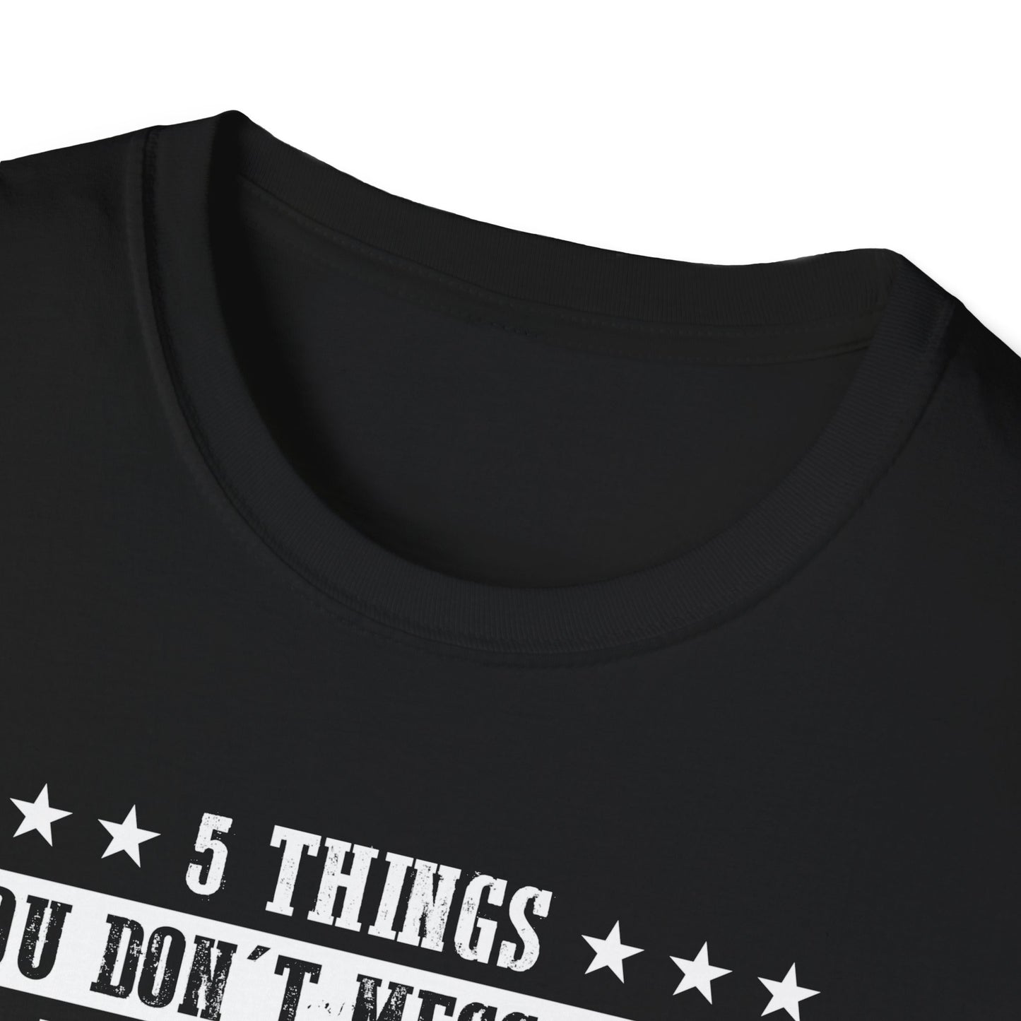 Patriotic Statement T-Shirt - 5 Things You Don't Mess With, Family, Flag, Country, Rights, Guns, Perfect for Veterans, Independence - 13639
