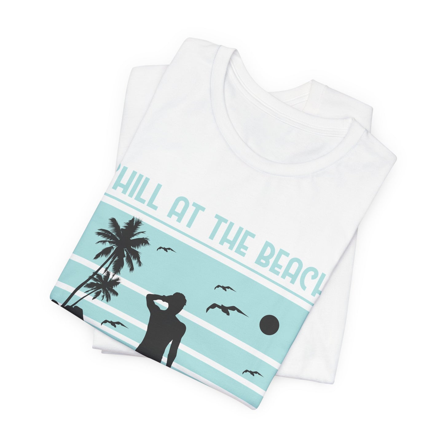 Chill At The Beach - Unisex Jersey Short Sleeve Tee - 13175
