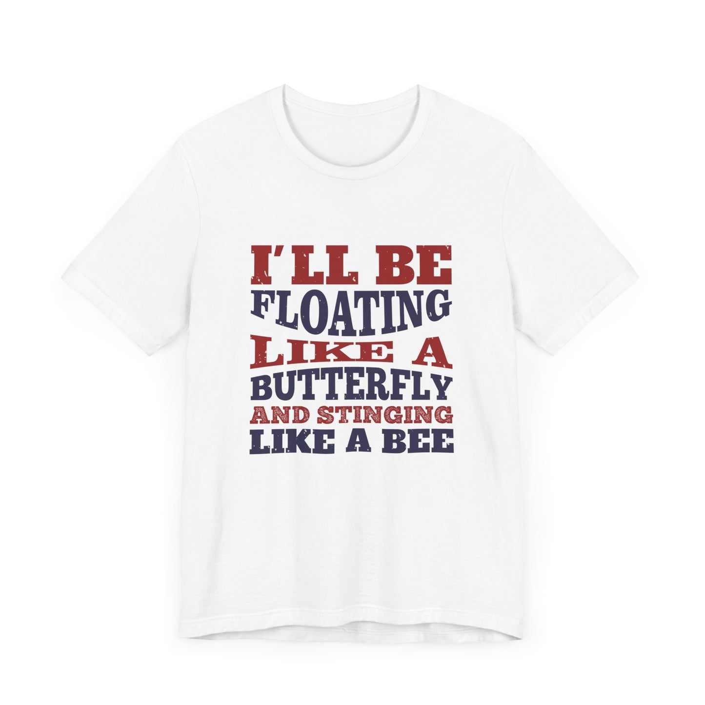 Boxing: I'll Be Floating Like a Butterfly and Stinging Like a Bee - Unisex Jersey Short Sleeve Tee