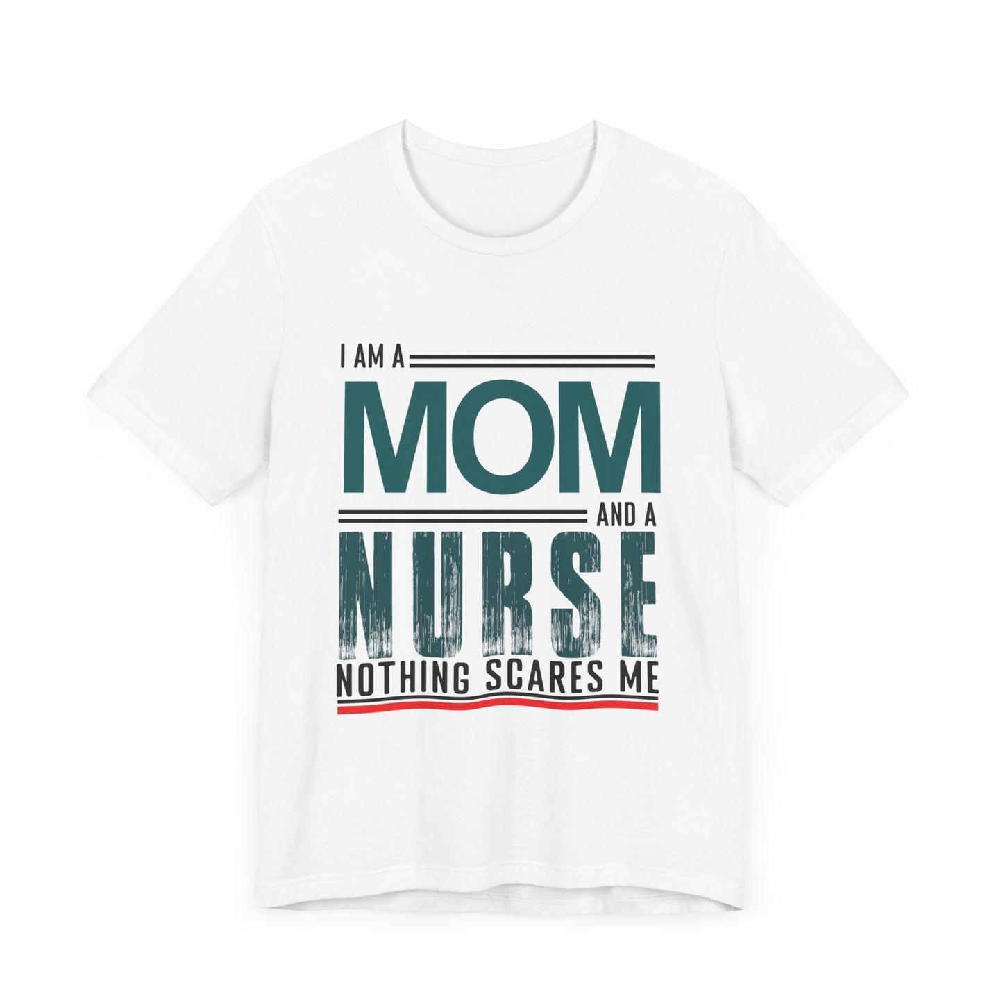 I'm A Mom & Nurse, Nothing Scares Me - Unisex Jersey Short Sleeve Tee