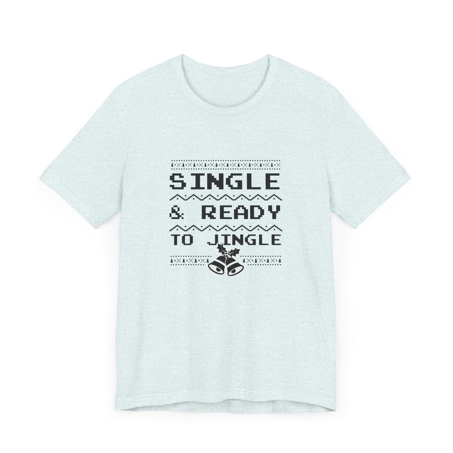 Christmas: Single & Ready To Jingle - Unisex Jersey Short Sleeve Tee