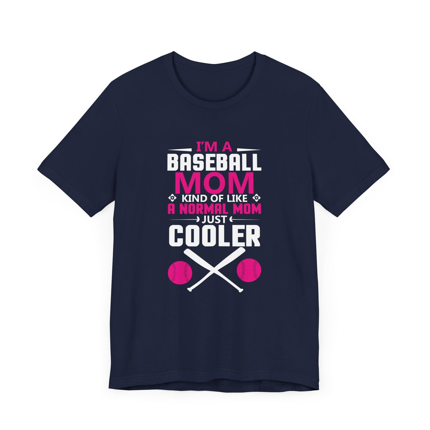 Baseball: I'm A Baseball Mom, Kind Of Like A Normal Mom, Just Cooler - Unisex Jersey Short Sleeve Tee