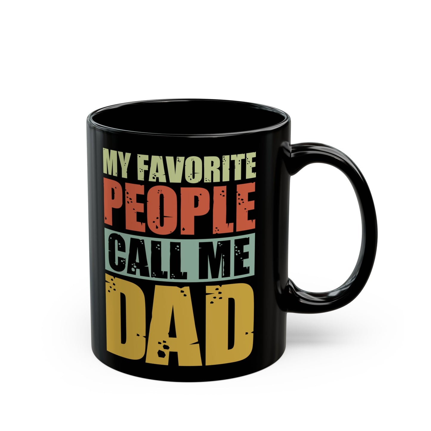 "My Favorite People Call Me Dad" Black Mug, 11/15oz - 12916