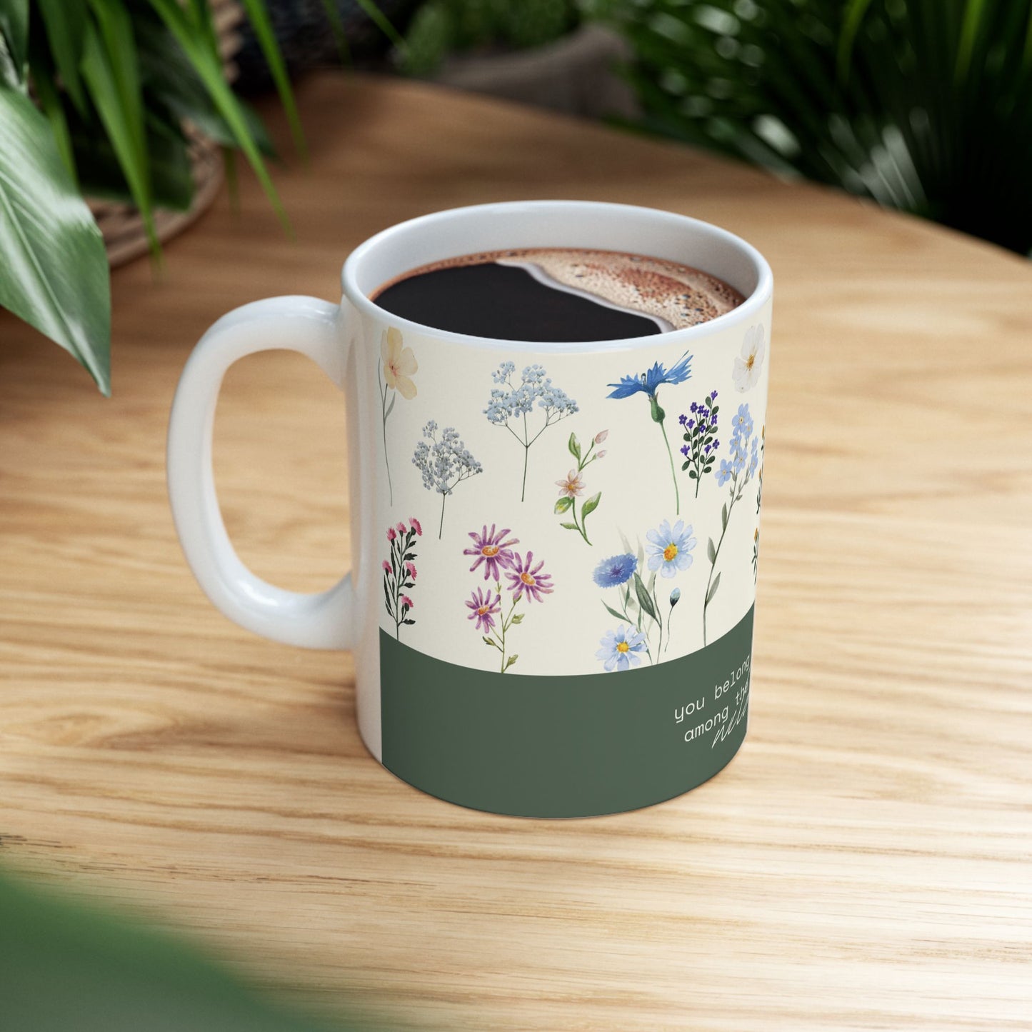 You Belong Among the Wildflowers - Ceramic Mug, (11oz, 15oz) - 10991