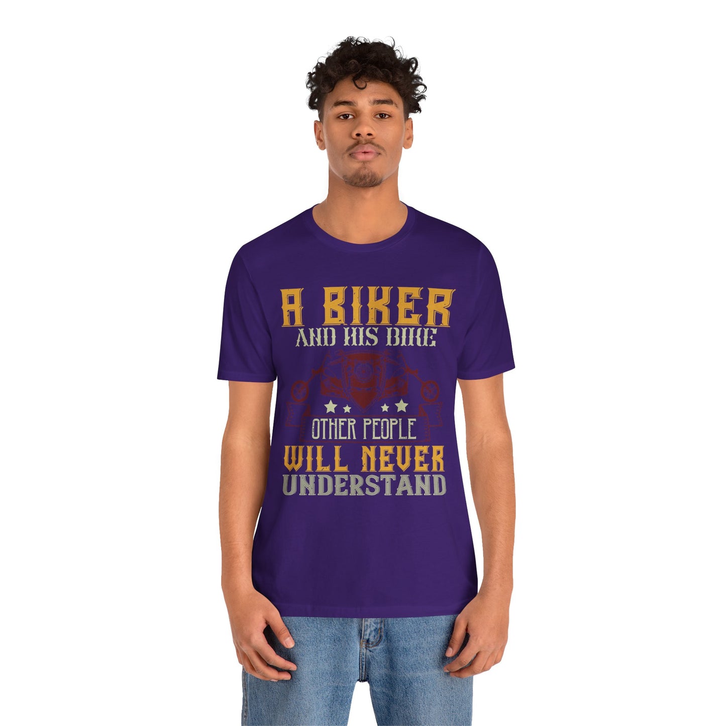 A Biker and His Bike, Others Will Never Understand - Unisex Jersey Short Sleeve Tee - 13678