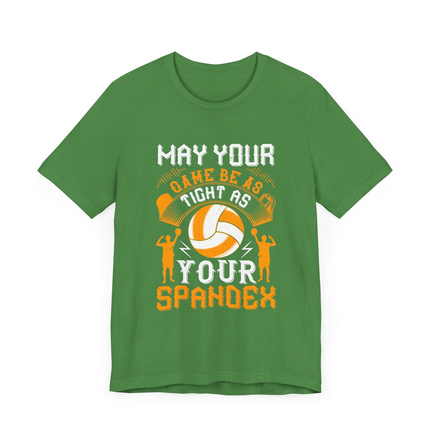 Volleyball: May Your Game Be as Tight as Your Spandex - Unisex Jersey Short Sleeve Tee