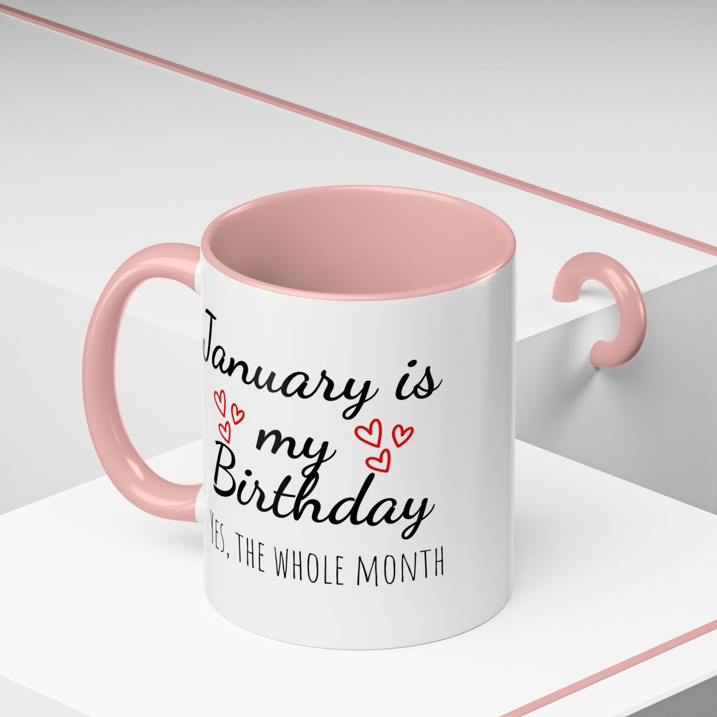 January Is My Birthday Coffee Mug – Funny January Birthday Mug (11/15oz) - 14674
