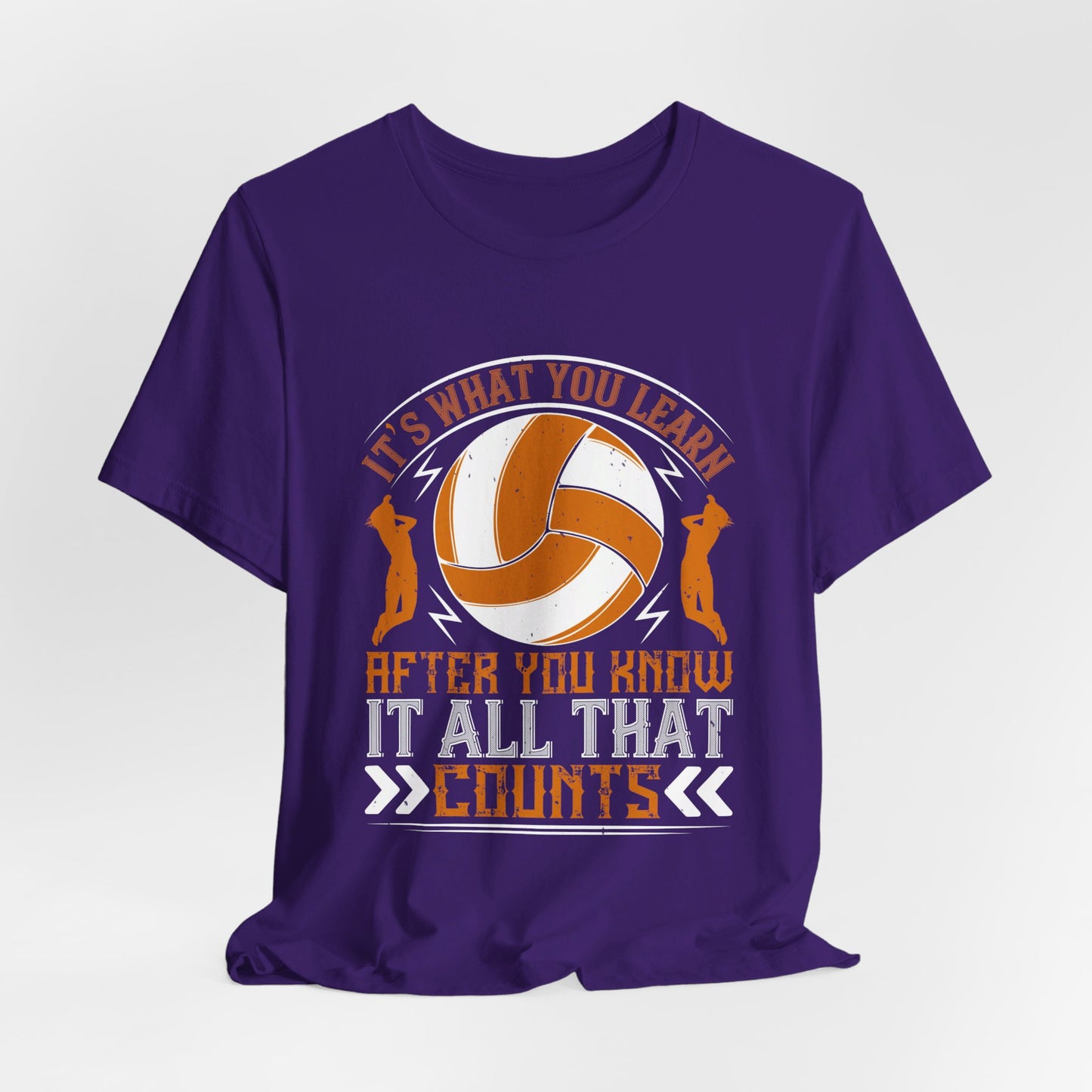 Volleyball: It’s What You Learn After You Know It All That Counts - Unisex Jersey Short Sleeve Tee