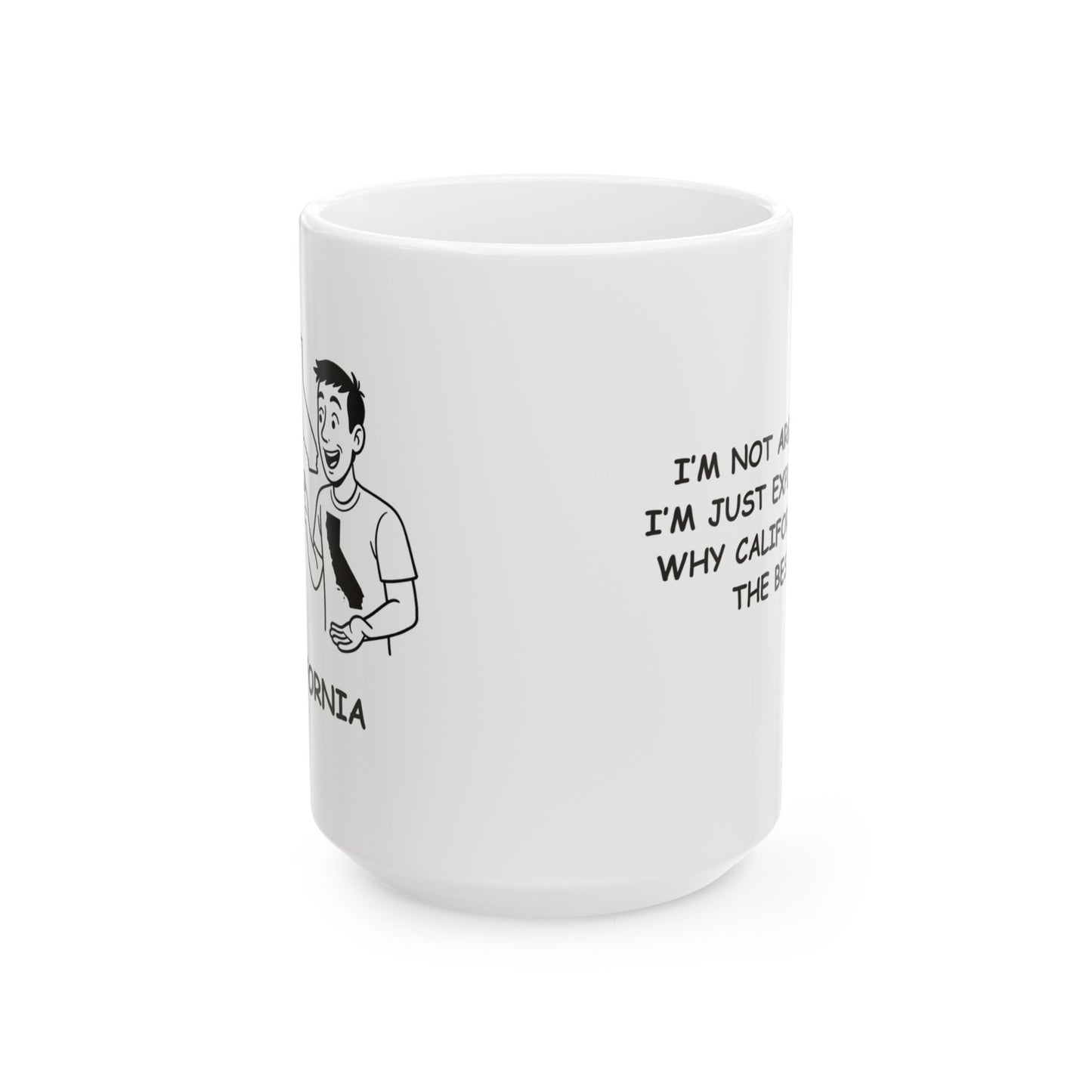 "I’m not arguing, I’m just explaining why California is the best." Ceramic Mug - 11oz & 15oz - 12728