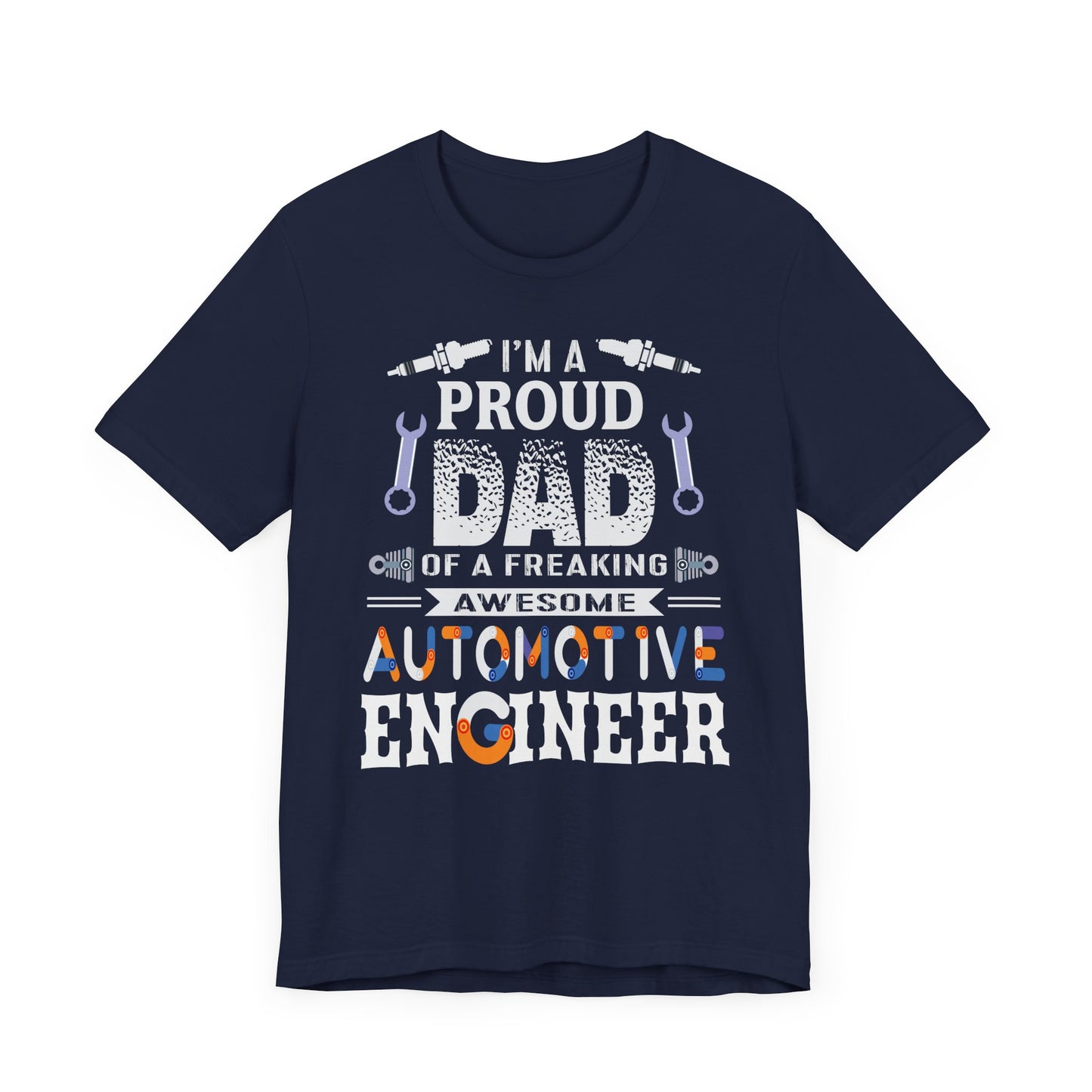 I'm A Proud Dad Of A Freaking Awesome Automotive Engineer - Jersey Short Sleeve Tee - 13583