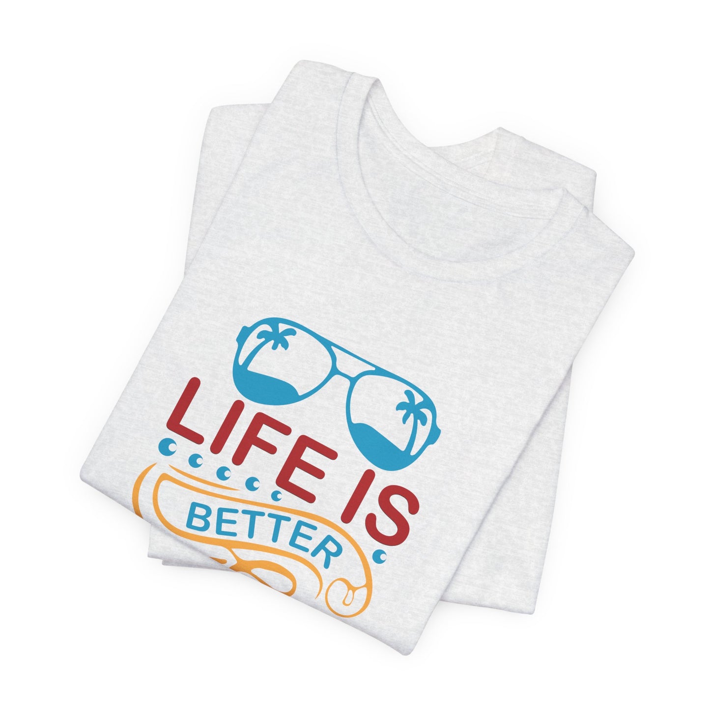 Summer: Life Is Better At The Beach - Unisex Jersey Short Sleeve Tee - 13232