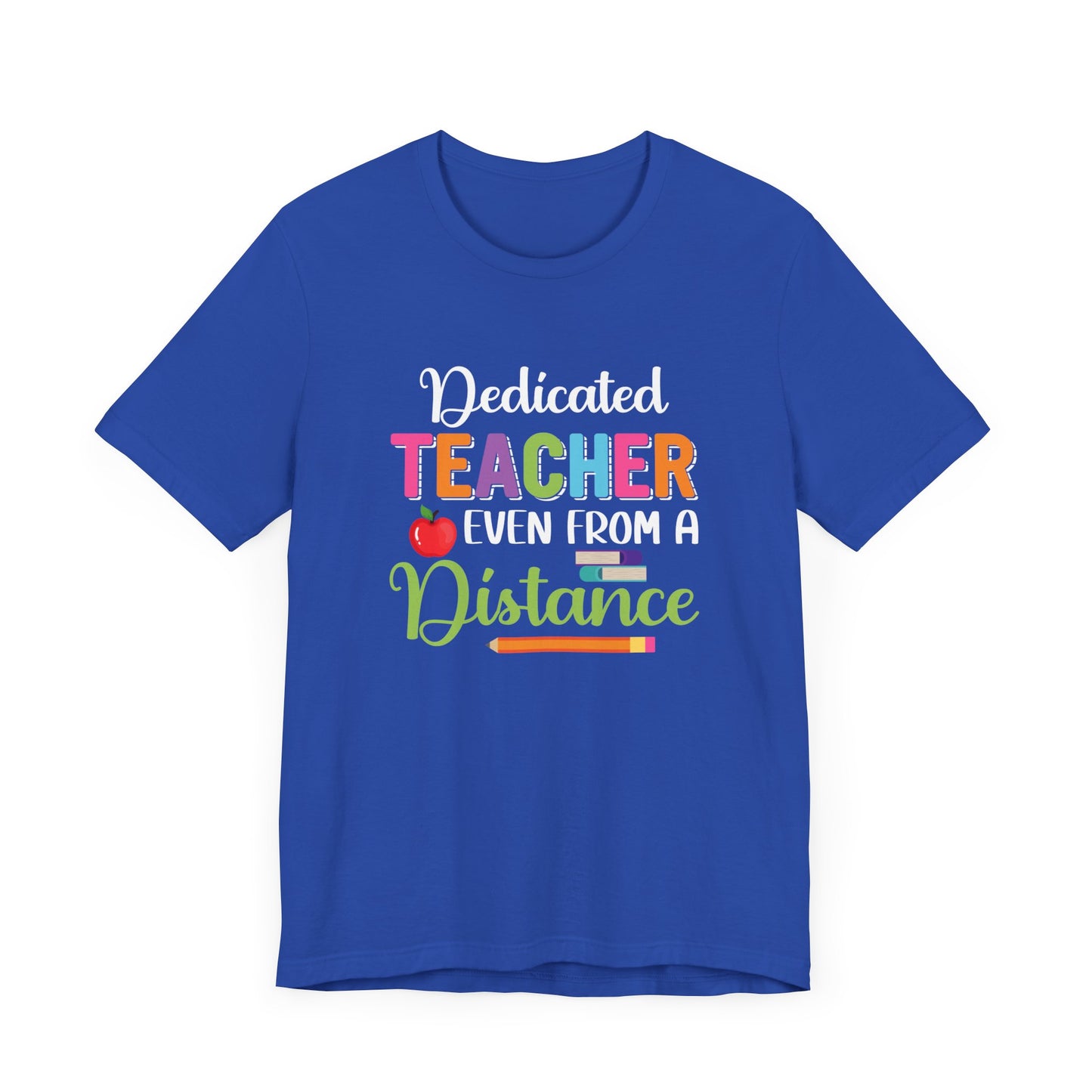 Teacher: Dedicated Teacher Even From A Distance - Unisex Jersey Short Sleeve Tee