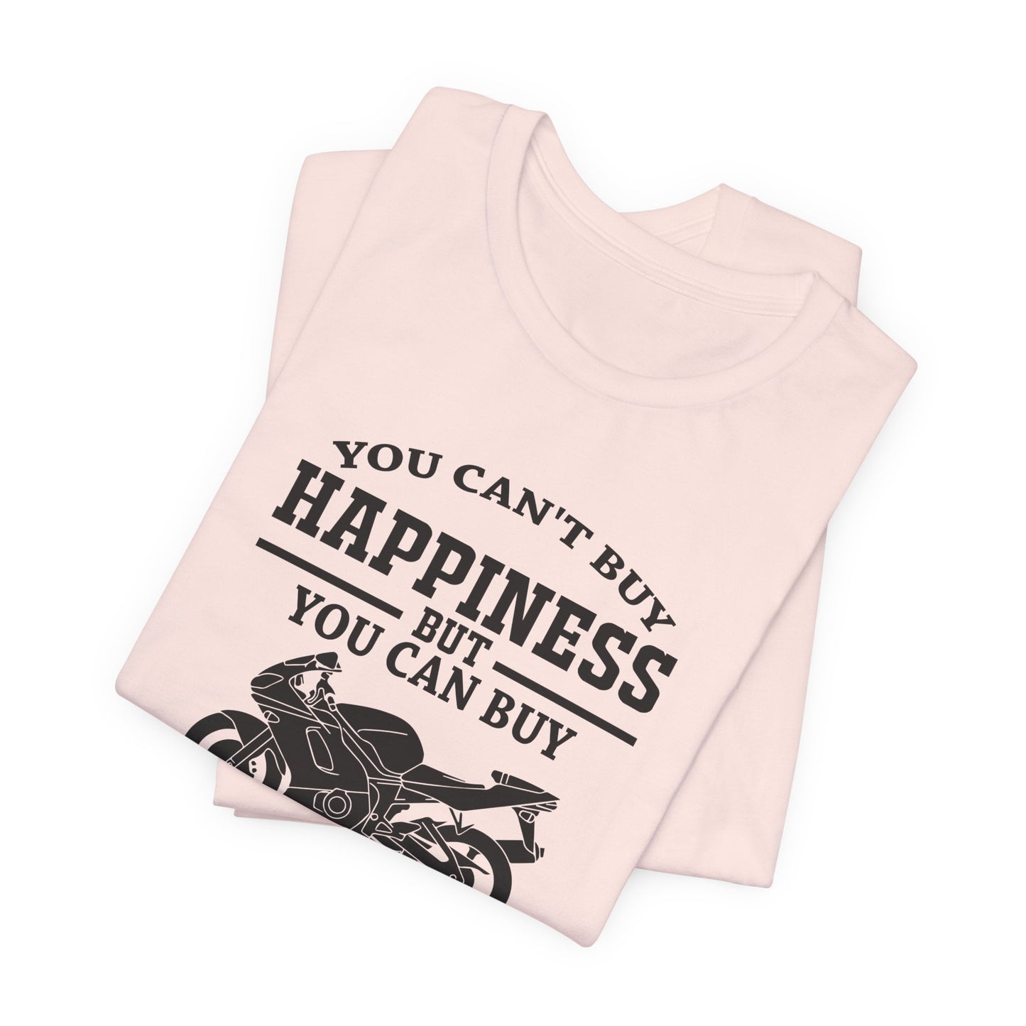 You Can't Buy Happiness But You Can Buy Motorcycles - Unisex Jersey Short Sleeve Tee