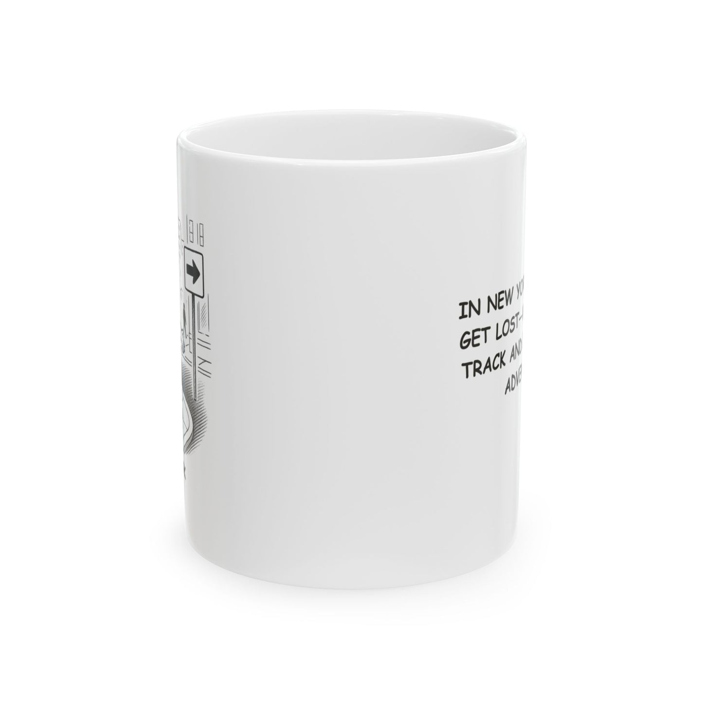 "In New York, we don’t get lost—we get ‘off-track and find a new adventure.’" Ceramic Mug - (11oz, 15oz) - 12842