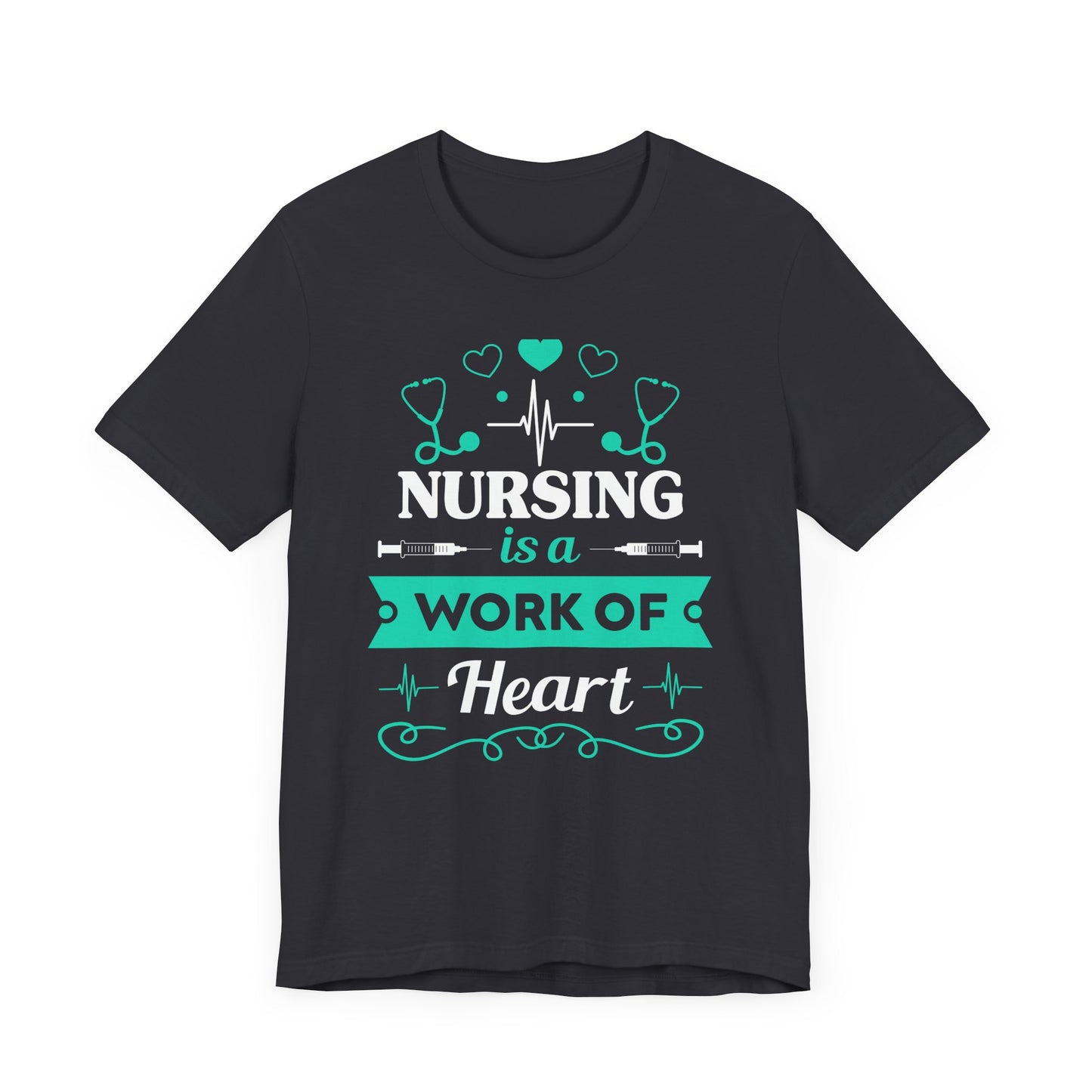 Nursing Is A Work Of Heart - Unisex Jersey Short Sleeve Tee - 13286
