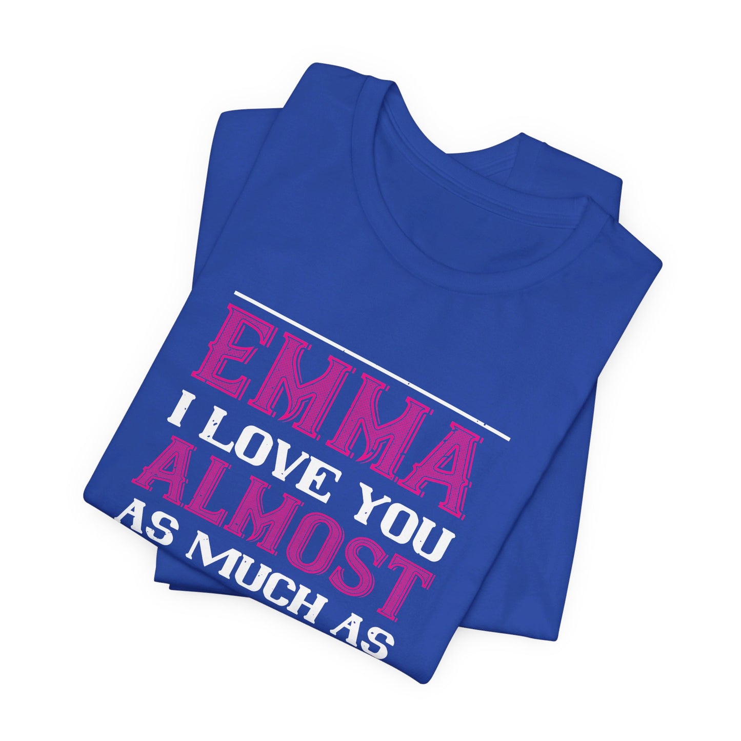 Emma, I Love You Almost As Much As I Love the Pub, Customizable - Unisex Jersey Short Sleeve Tee