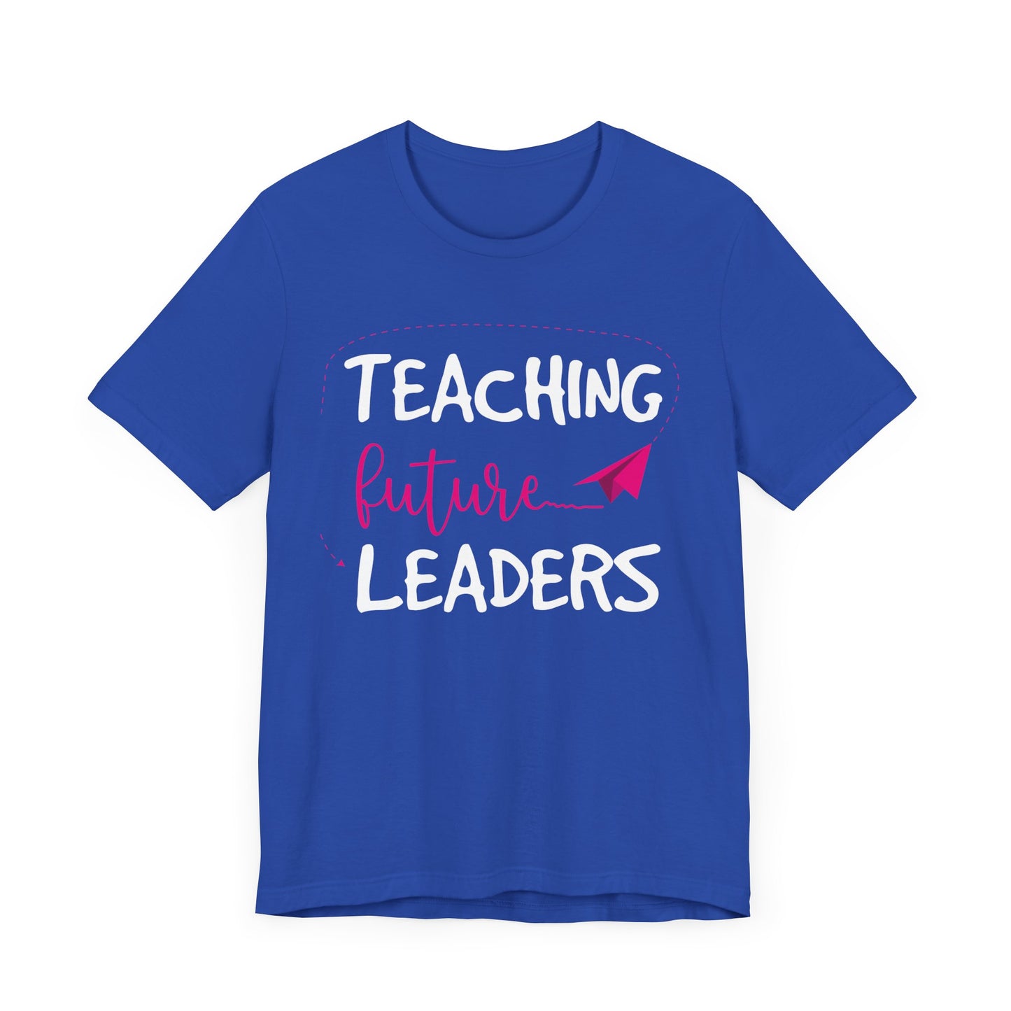 Teacher: Teaching Future Leaders - Unisex Jersey Short Sleeve Tee