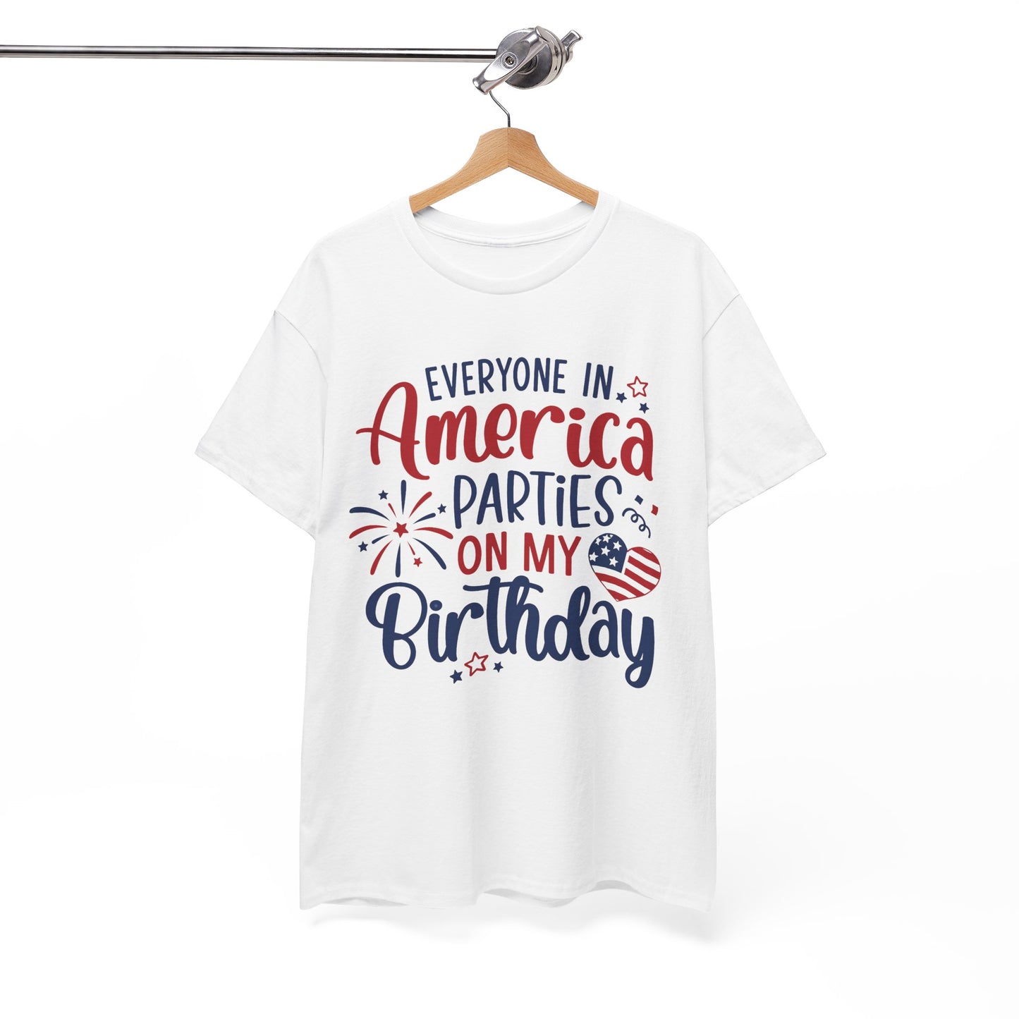 Patriotic Birthday T-Shirt – Everyone in America Parties on My Birthday, Funny 4th of July Birthday Tee, USA Independence Day Shirt - 14909