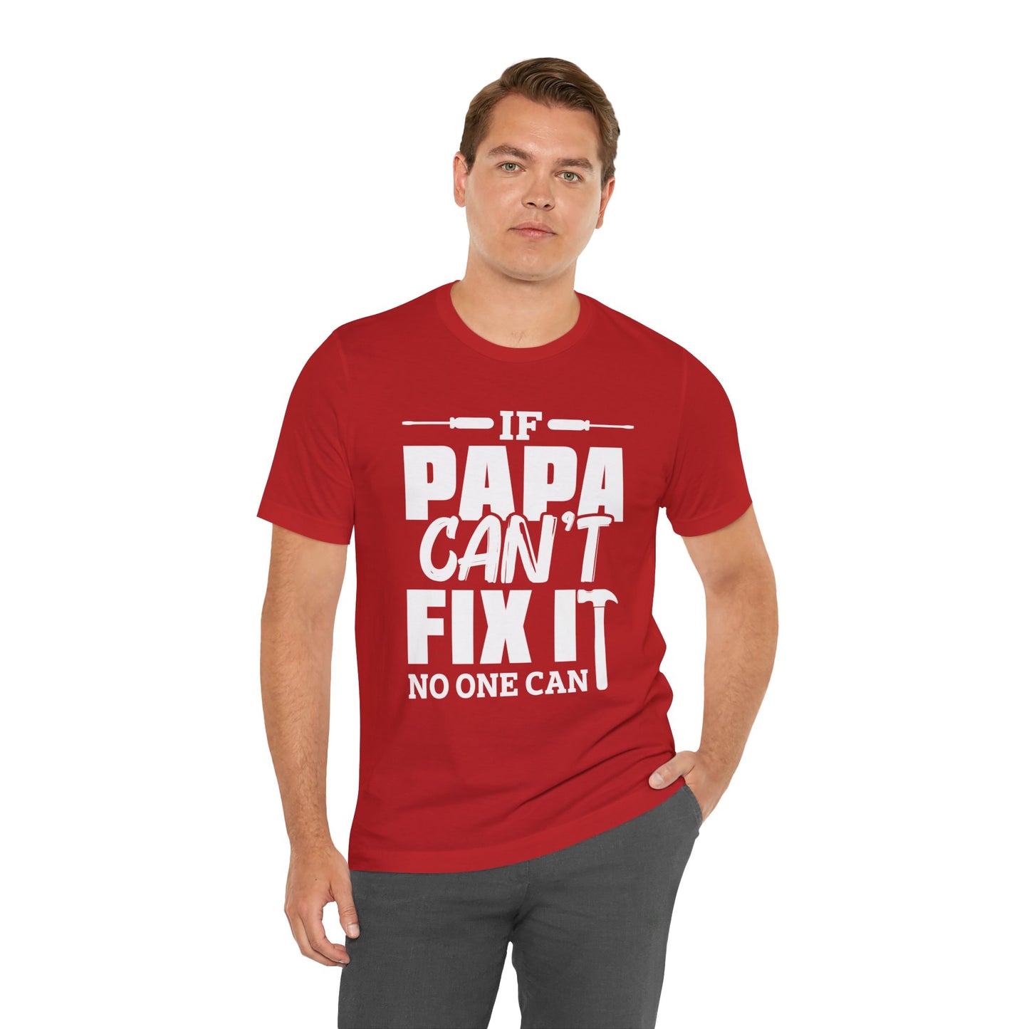 If Papa Can't Fix It, No One Can - Unisex Jersey Short Sleeve Tee