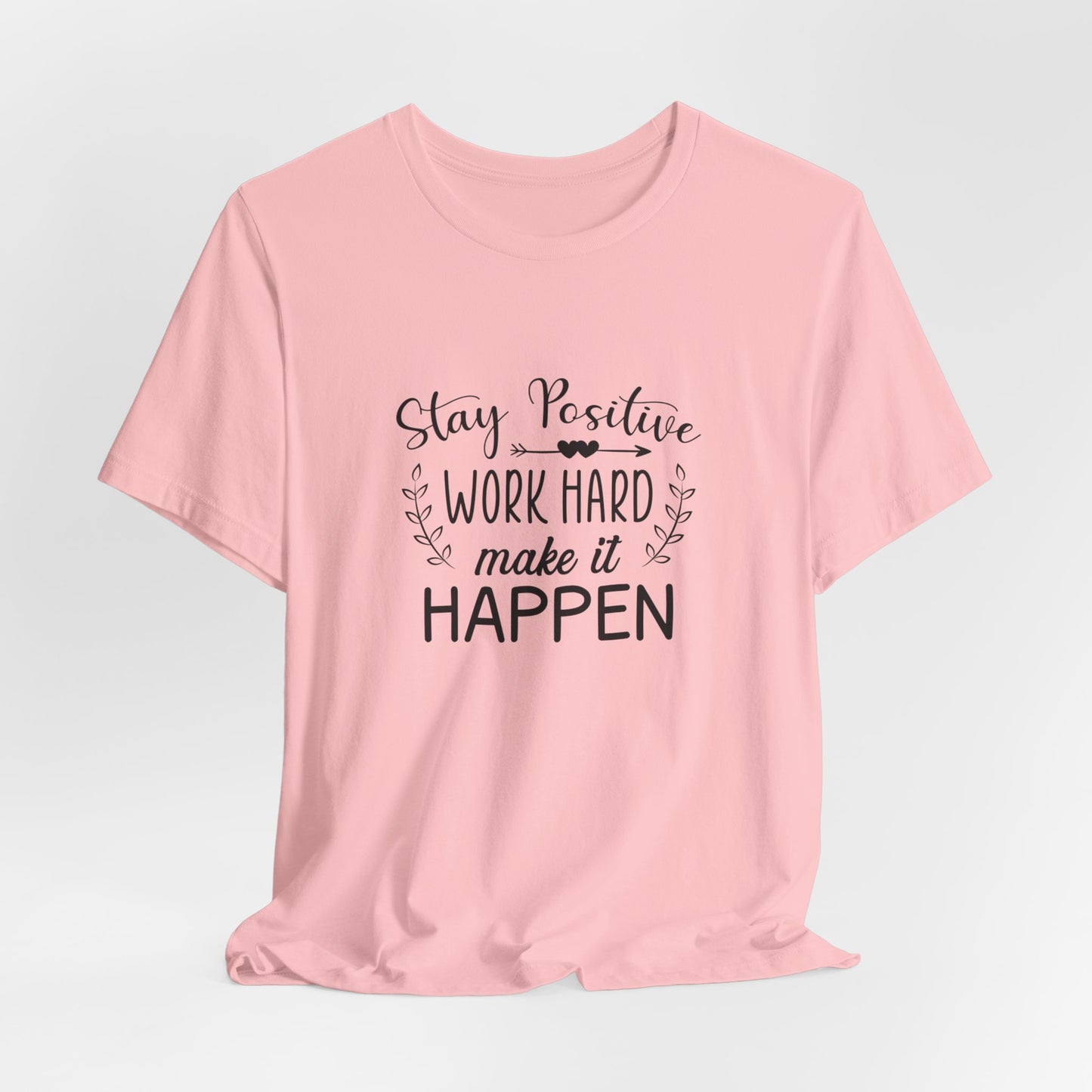 Motivational: Stay Positive, Work Hard, Make It Happen - Unisex Jersey Short Sleeve Tee