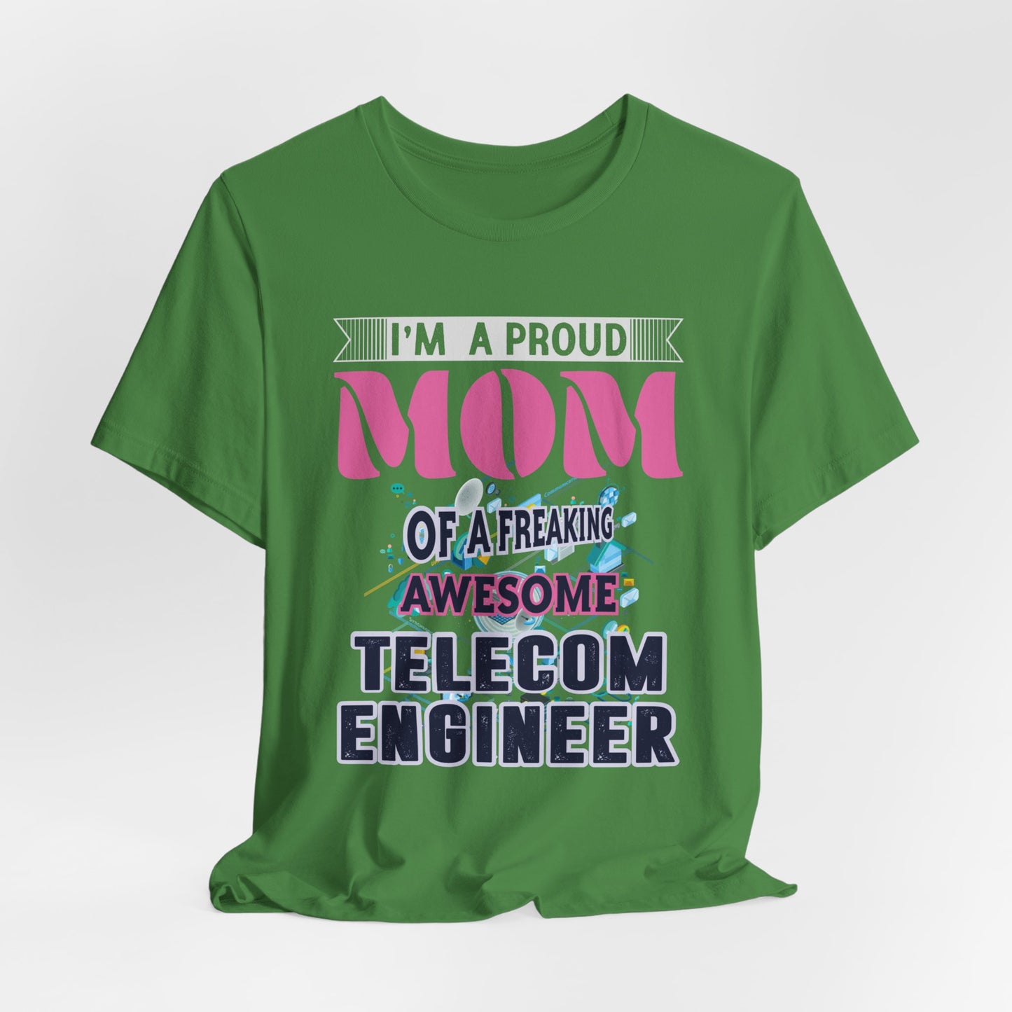 I'm A Proud Mom Of A Freaking Awesome Telecom Engineer - Unisex Jersey Short Sleeve Tee