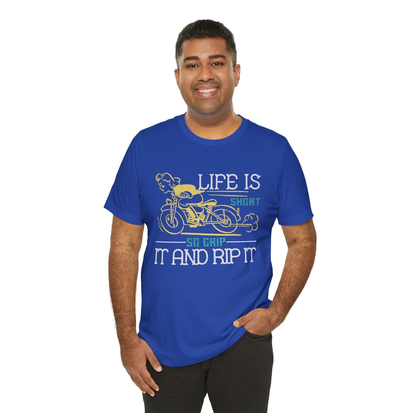 Life Is Short, So Grip It and Rip It - Unisex Jersey Short Sleeve Tee - 13756