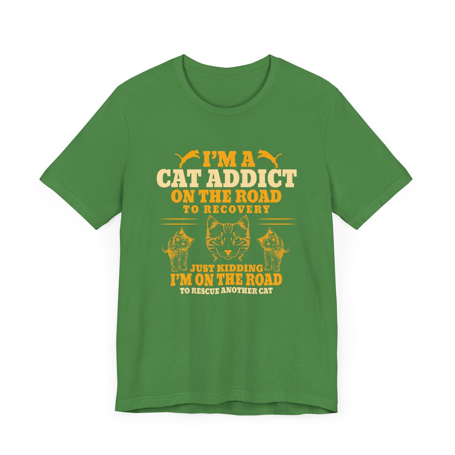 I am A Cat Addict On The Road To Rescue Another Cat - Unisex Jersey Short Sleeve Tee