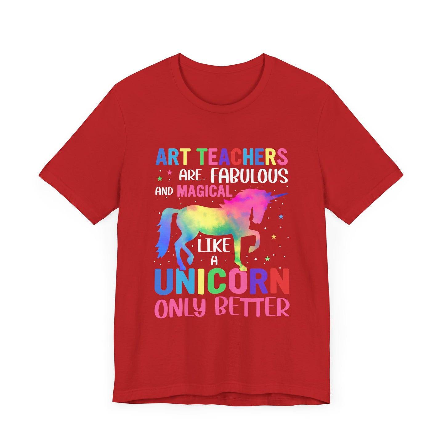 Teacher: Art Teachers Are Fabulous And Magical Like A Unicorn Only Better - Unisex Jersey Short Sleeve Tee - 13531