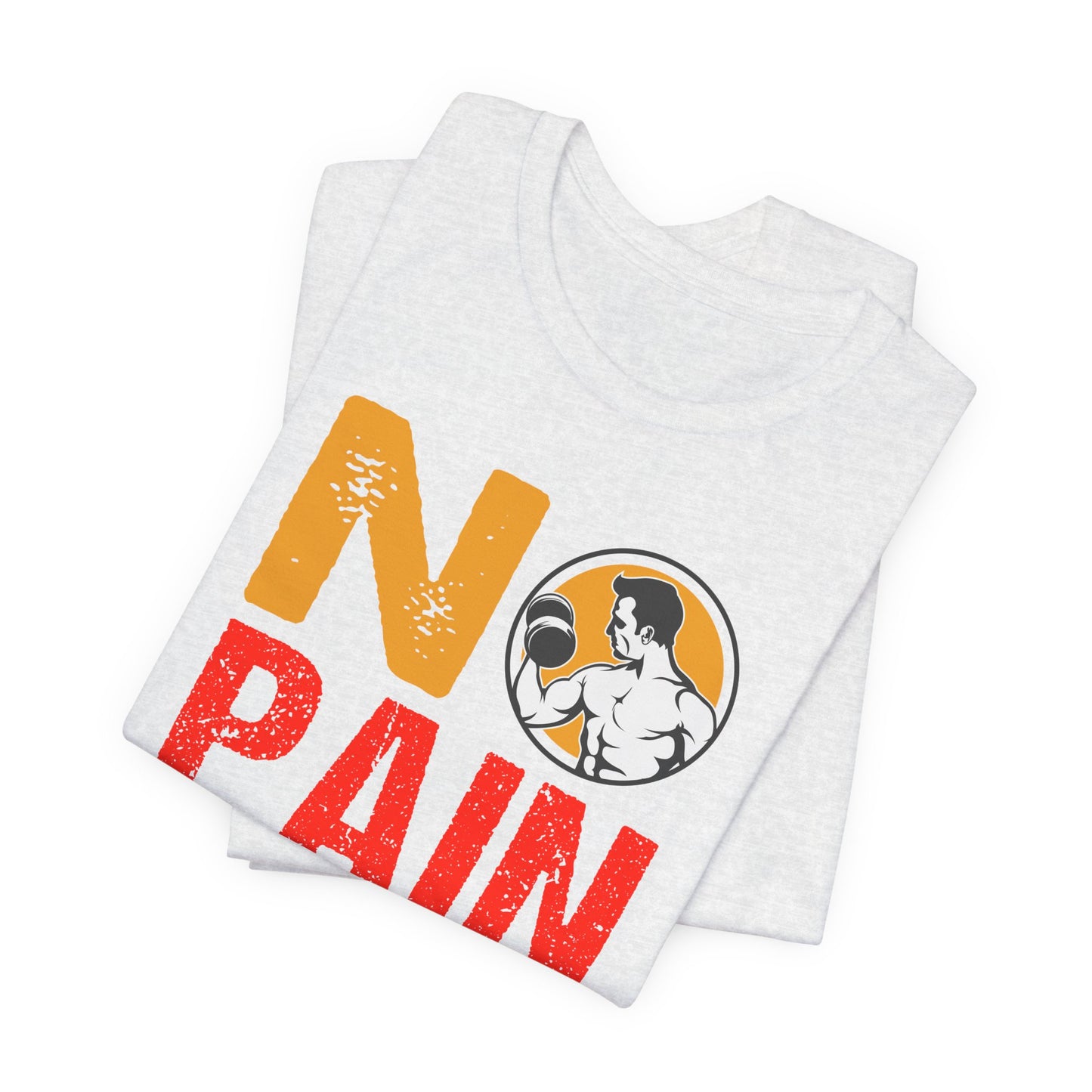 Gym: No Pain No Gain  - Unisex Jersey Short Sleeve Tee