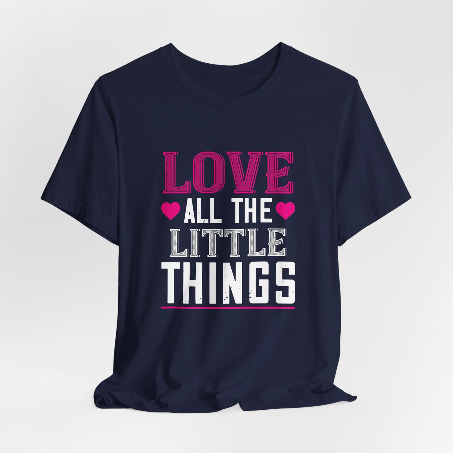 Love, All the Little Things - Unisex Jersey Short Sleeve Tee