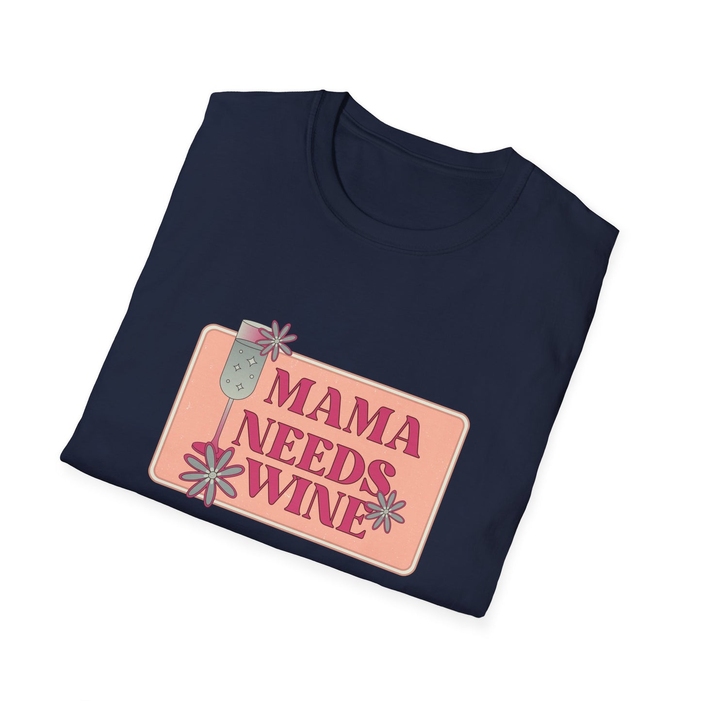 Mama Need Wine - Unisex Softstyle T-Shirt - 11778