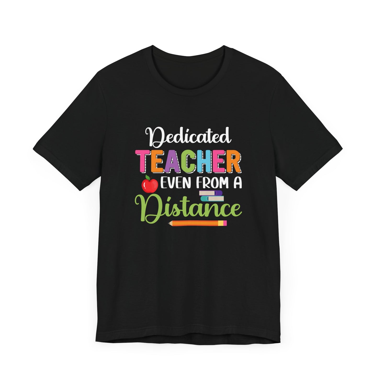 Teacher: Dedicated Teacher Even From A Distance - Unisex Jersey Short Sleeve Tee