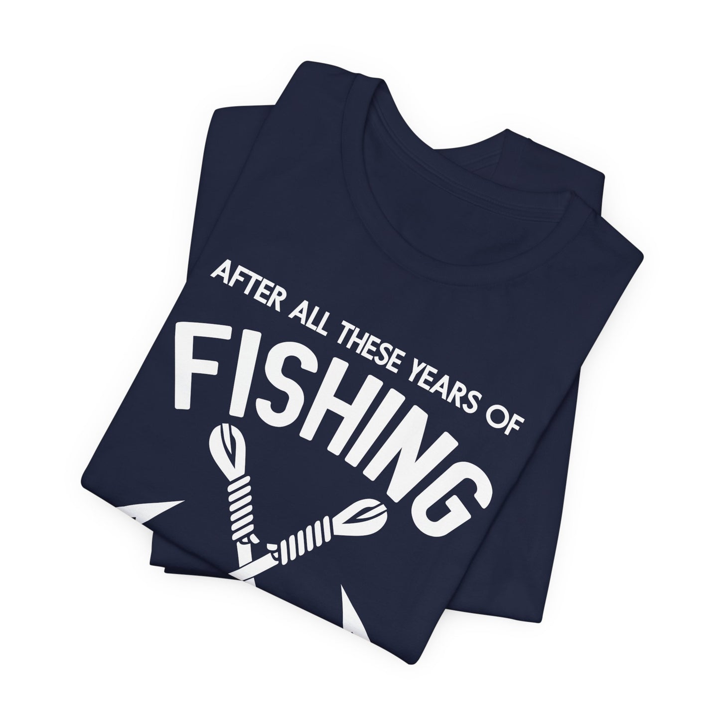 After All These Years Of Fishing, My Wife Is Still My Best Catch - Unisex Jersey Short Sleeve Tee - 14016