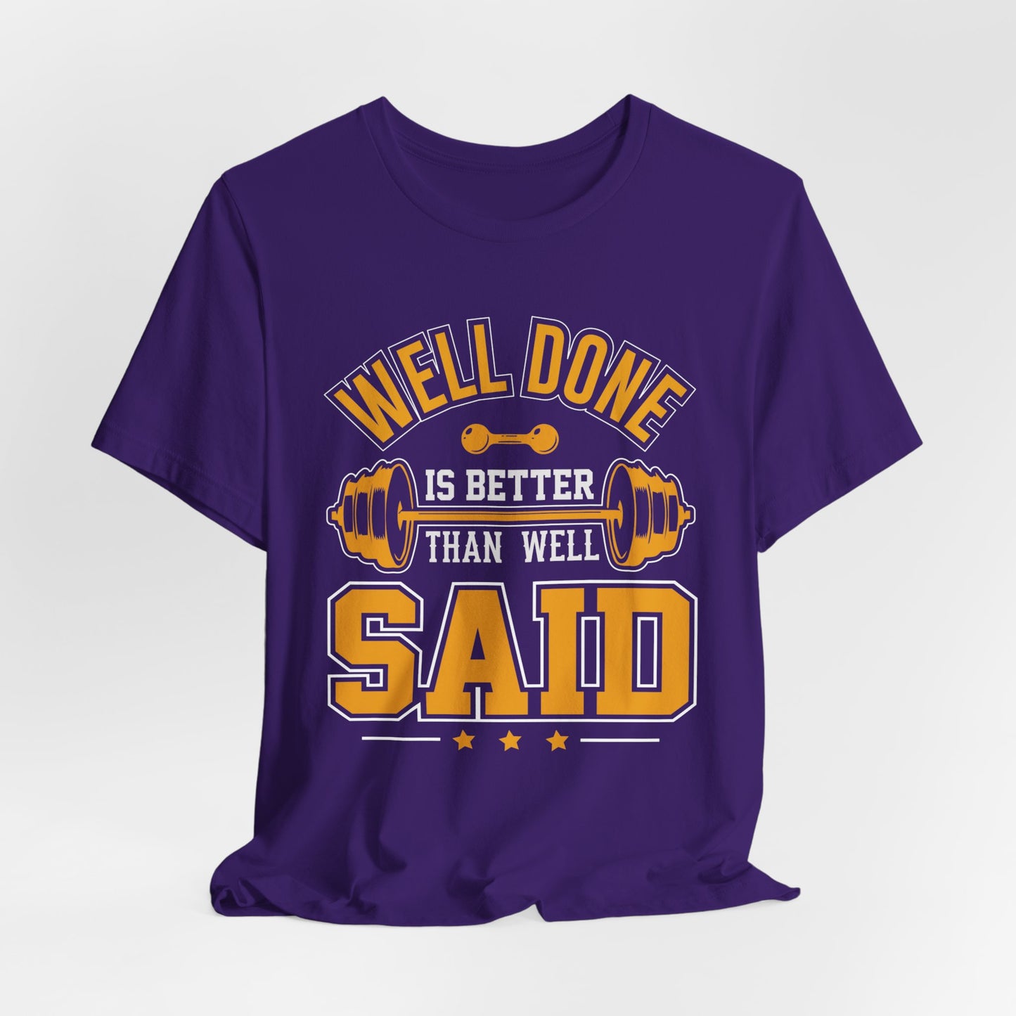 Gym: Well Done Is Better Than Well Said - Unisex Jersey Short Sleeve Tee