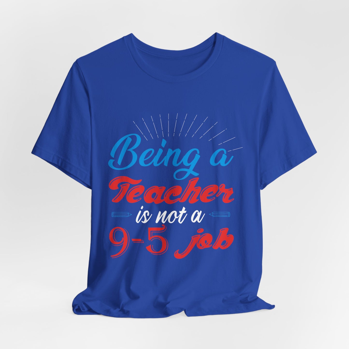 Being A Teacher Is Not A 9-5 Job - Unisex Jersey Short Sleeve Tee