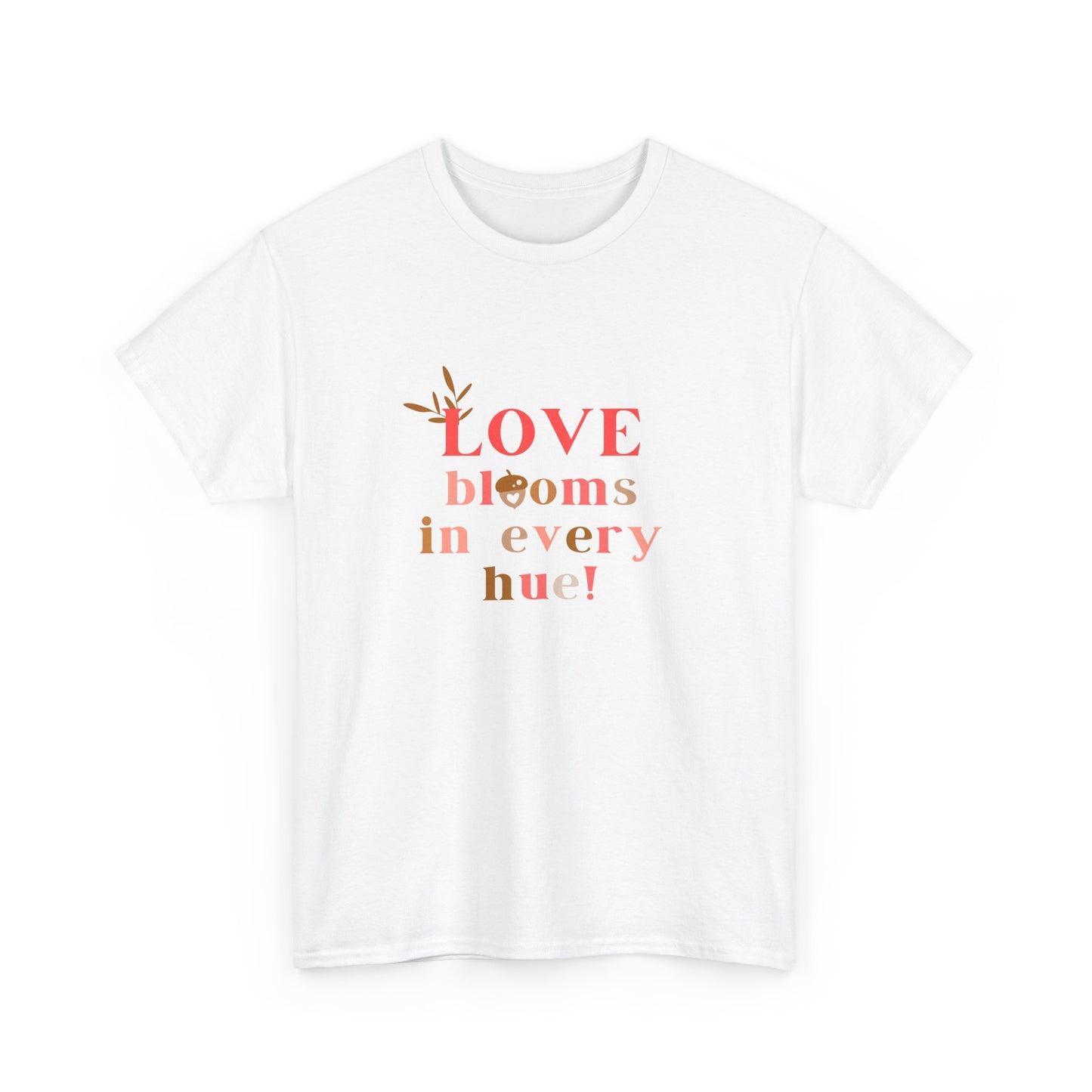 Love Blooms in Every Hue! - Unisex Heavy Cotton Tee - 11525