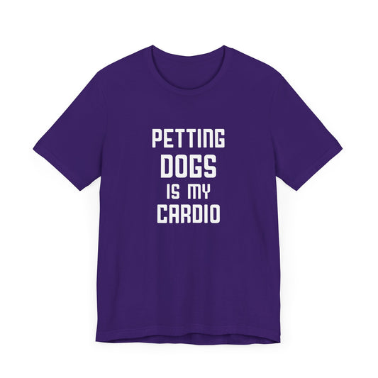 Petting Dog is My Cardio - Unisex Jersey Short Sleeve Tee