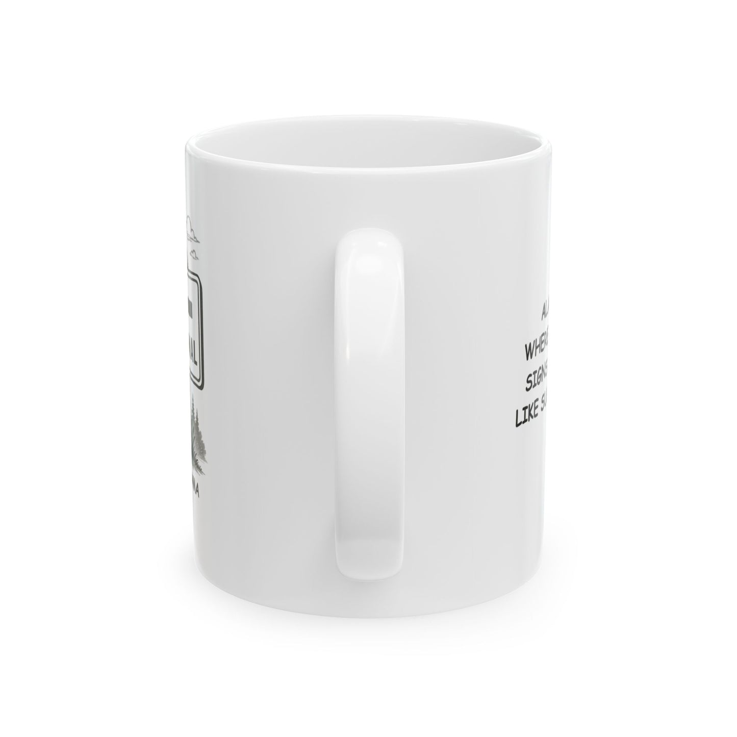 "Alabama: Where the road signs are more like suggestions." Ceramic Mug – 12801
