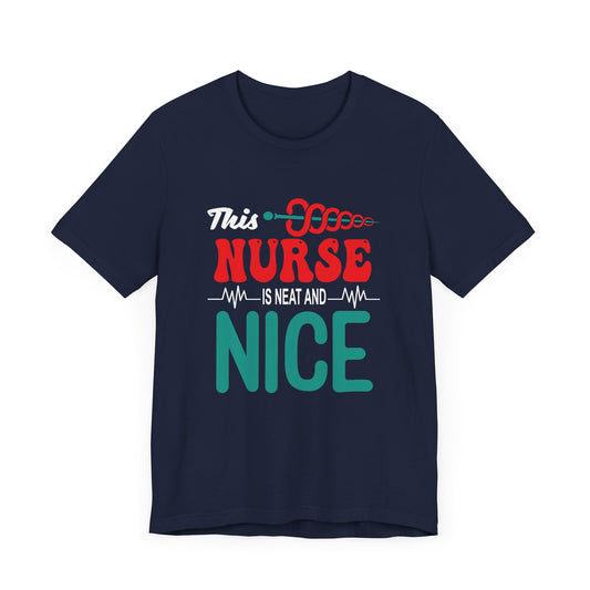 This Nurse Is Neat & Nice - Unisex Jersey Short Sleeve Tee - 13268