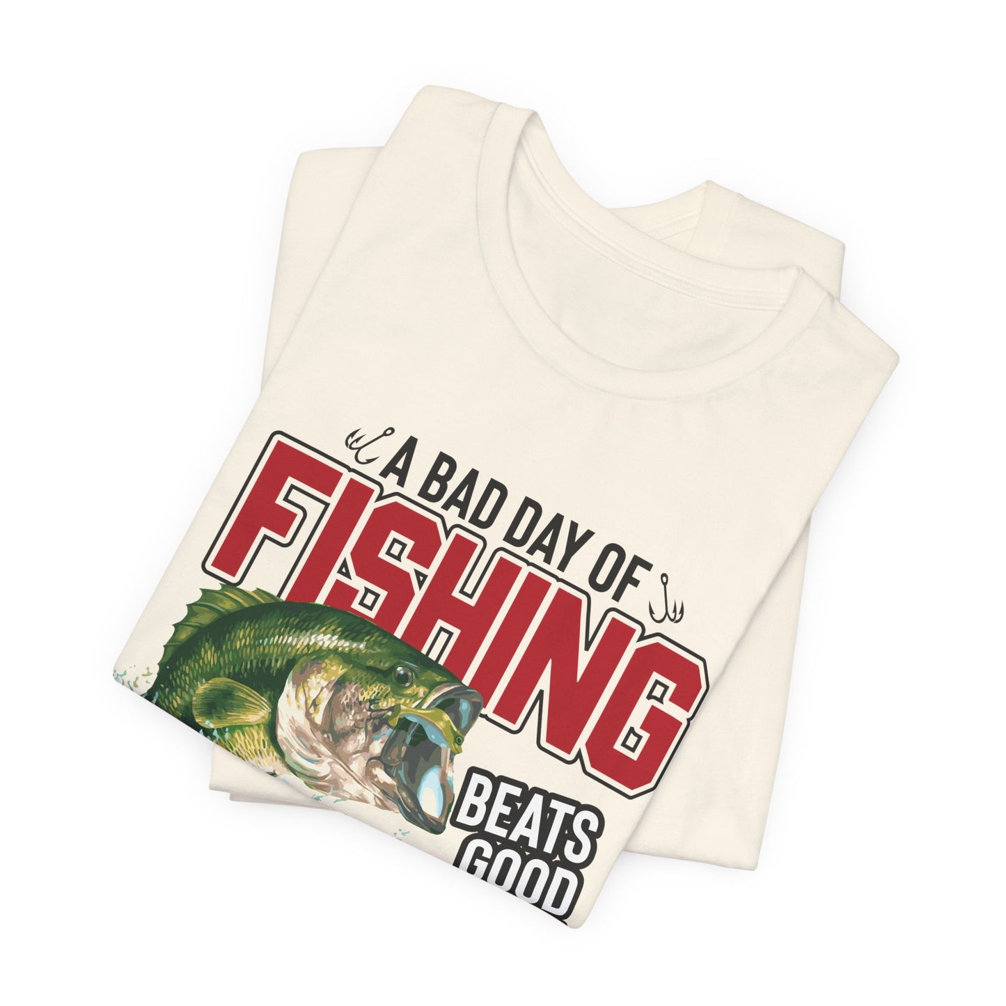 A Bad Of Fishing Beats A Good Day Of Work - Unisex Jersey Short Sleeve Tee - 13919