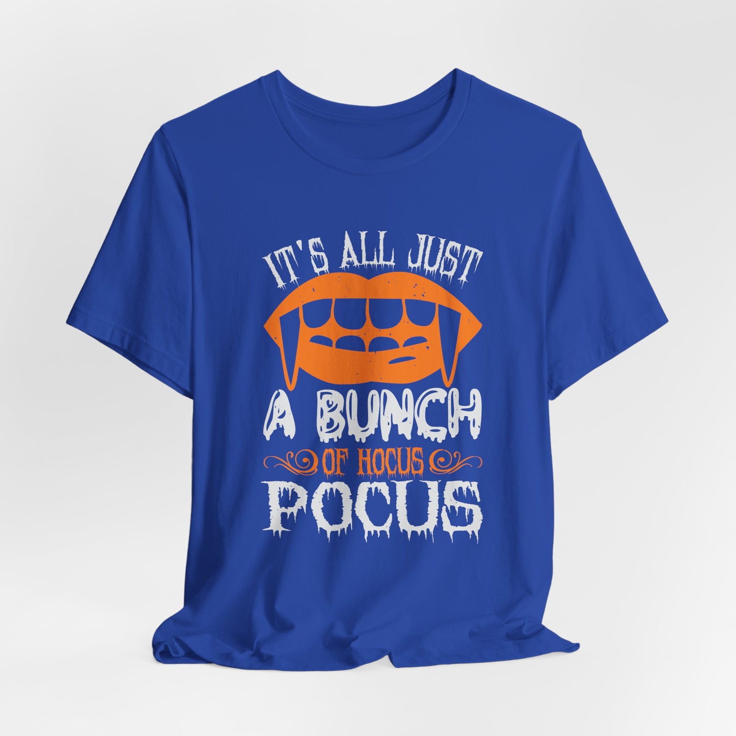 It’s All Just a Bunch of Hocus Pocus - Unisex Jersey Short Sleeve Tee - 12473